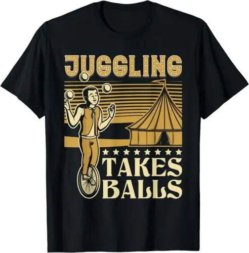 Juggling Takes Balls - Unicycle Circus Lover T-Shirt