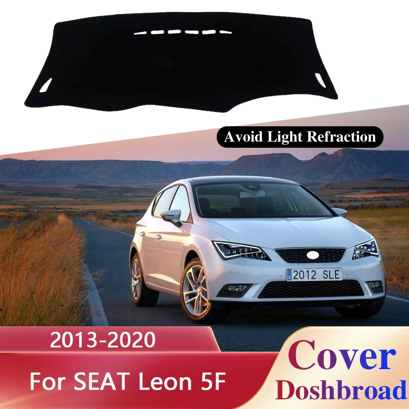 

1x для SEAT Leon 5F MK3 2013 2014 2015 2016 2017 2018 2019 2020 крышка приборной панели коврик для приборной панели подкладка для приборной панели солнцезащитный козырек автозапчасти