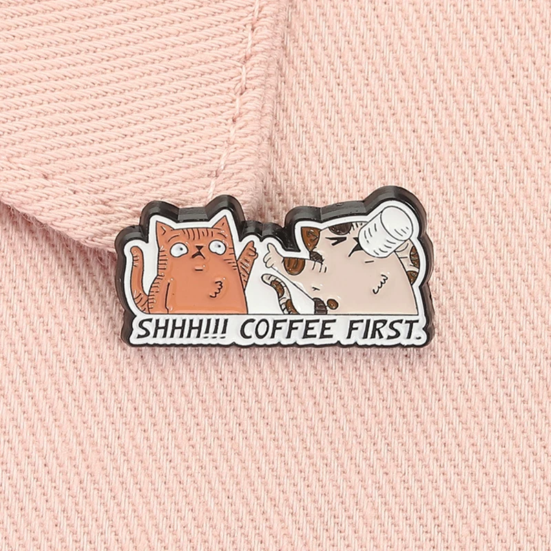 Shhh Coffee First Enamel Pin Funny Cute Kitten Cartoon Animal Coffee Lovers Brooch Lapel Badge Fashion Jewelry Gift for Friends