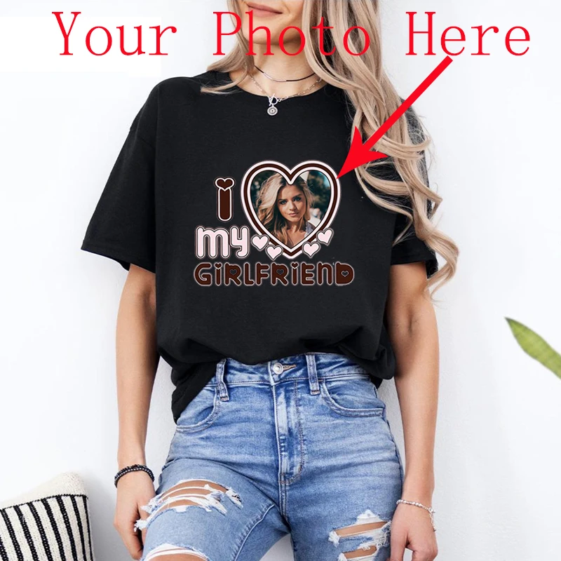 Ich liebe meine Freundin mit Ihrem Foto, Liebesherz, Damen-T-Shirt, personalisiertes Geschenk, Baumwolle, individuelles Grafik-T-Shirt, O-Ausschnitt, modisches T-Shirt