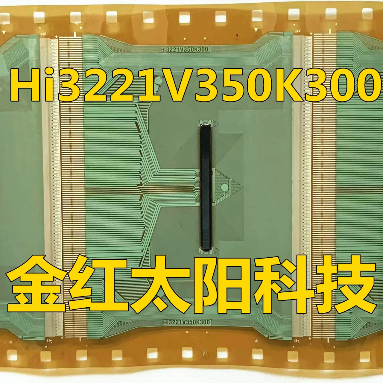 

Hi3221V350K300 New rolls of TAB COF in stock