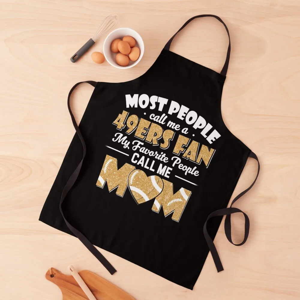 Most People Call Me A 49ers Fan My Favorite People Call Me Mom Apron Kitchen Utensils kitchen and home Apron