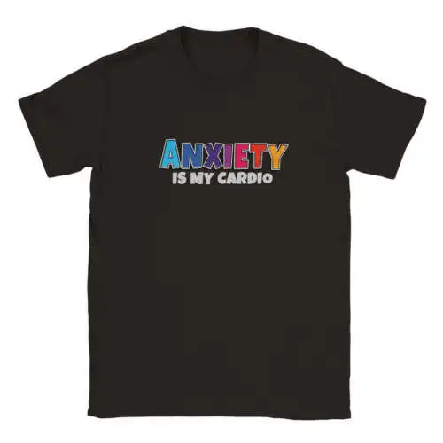 Anxiety Is My Cardio T-shirt