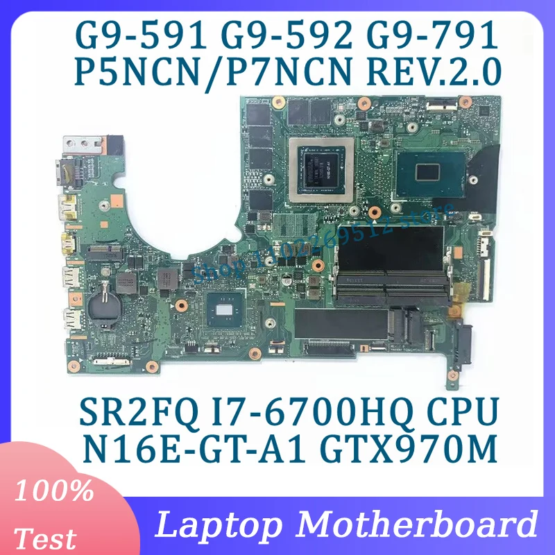 

P5NCN/P7NCN REV.2.0 N16E-GT-A1 GTX970M For Acer G9-591 G9-592 G9-791 Laptop Motherboard With SR2FQ I7-6700HQ CPU 100%Tested Good