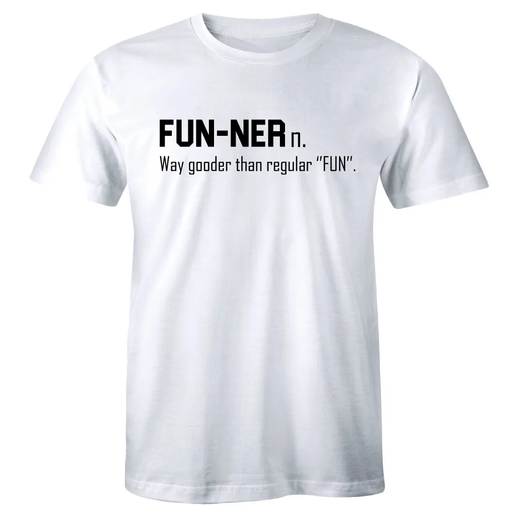 Fun-ner Way Gooder Than Regular Fun camiseta para hombre camiseta de definición divertida
