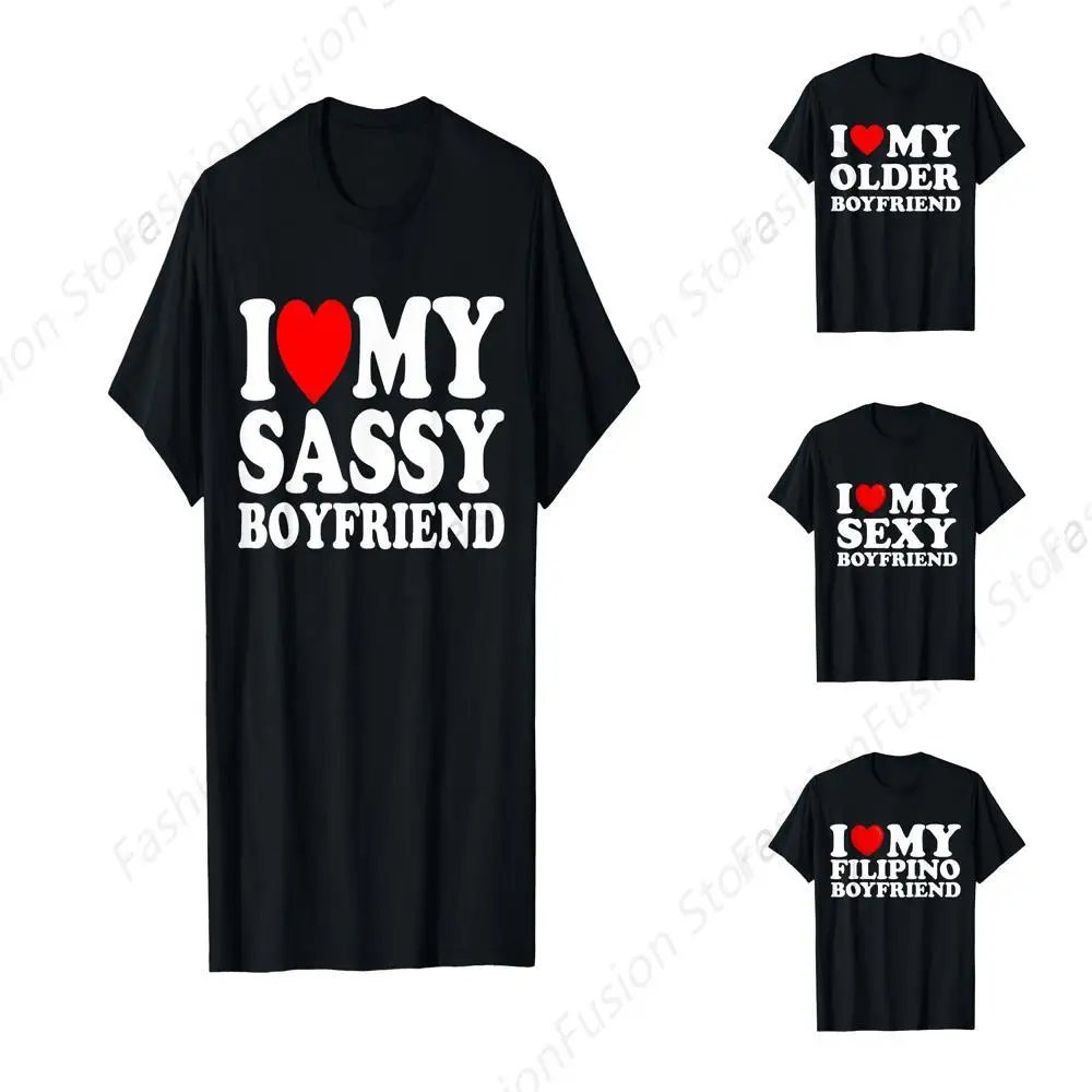 I Love My Sassy Boyfriend BF T-Shirt Fashion Clothing Cool Streetwear for Casual Daily Outdoor Praty Tshirt Cool Streetwear