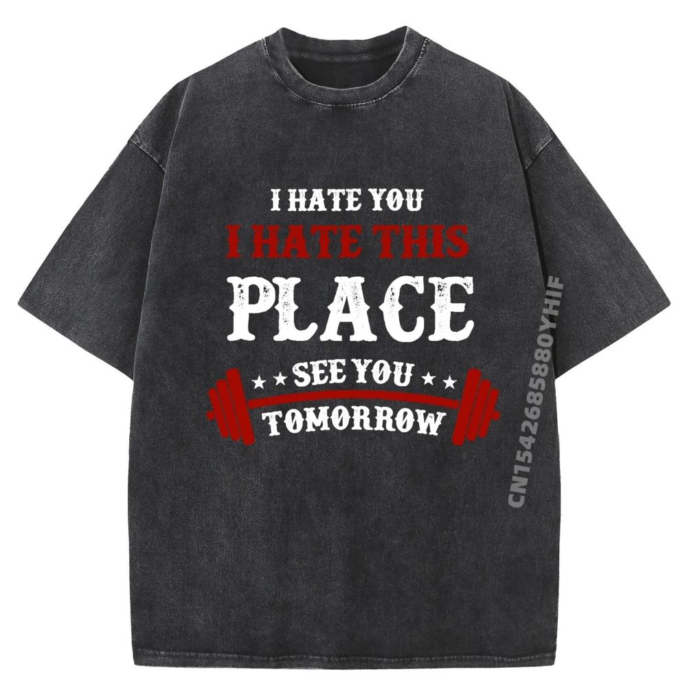 

Funny Gym I Hate You This Place See You Tomorrow Graphic Tee Youth Men's Clothing Comfort Oversized Washed T Shirt