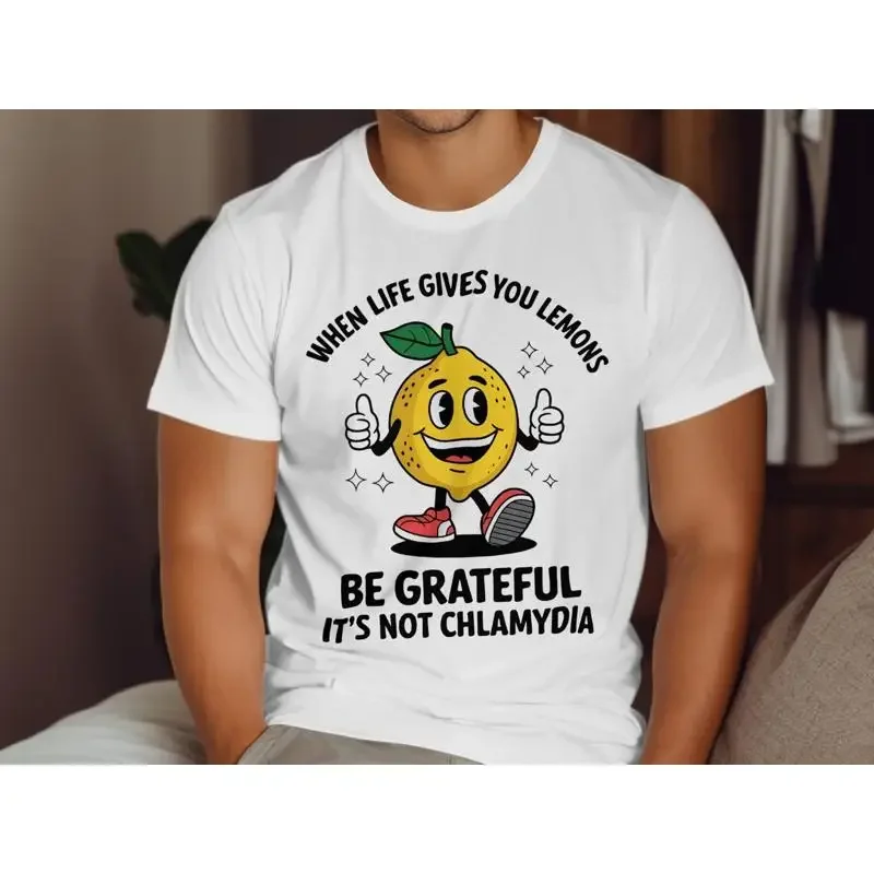 When Life Gives You Lemons Be Grateful It'S Not Chlamydia Funny T Shirt Sarcastic Meme Ironic Offensive