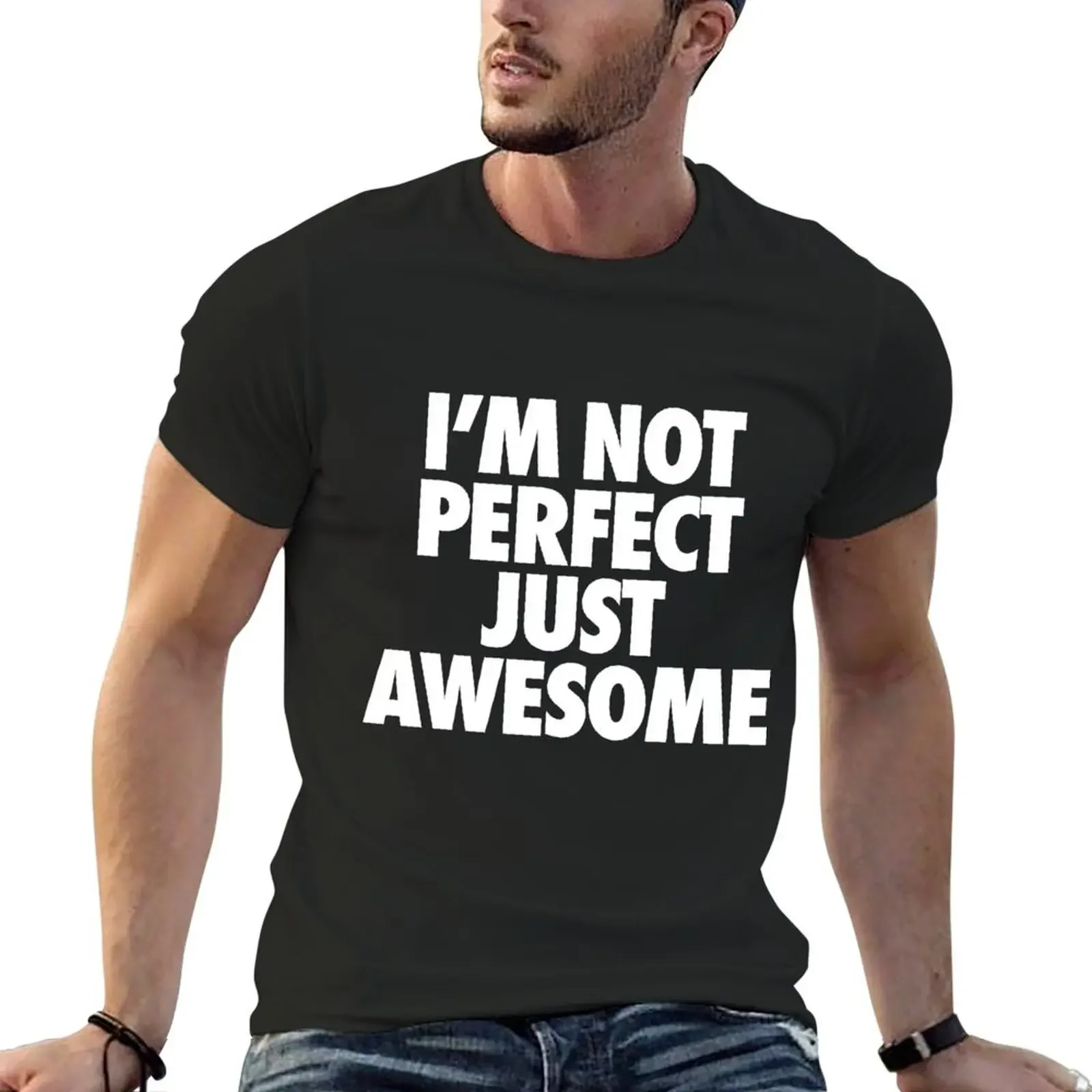 

I'm Not Perfect Just Awesome T-Shirt oversized t shirt quick-drying graphic t shirt vintage mens big and tall t shirts