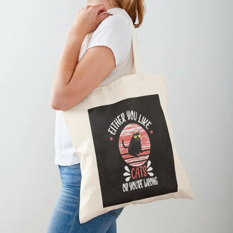Either you like cats or you're wrong Tote Bag tote bags aesthetic eco bag folding Big bag women