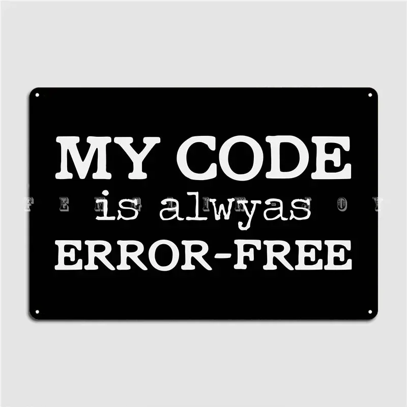 Error Free Code Joke Coder Metal Plaque Poster Cinema Garage Painting Décor Funny Cave Pub Tin Sign Poster