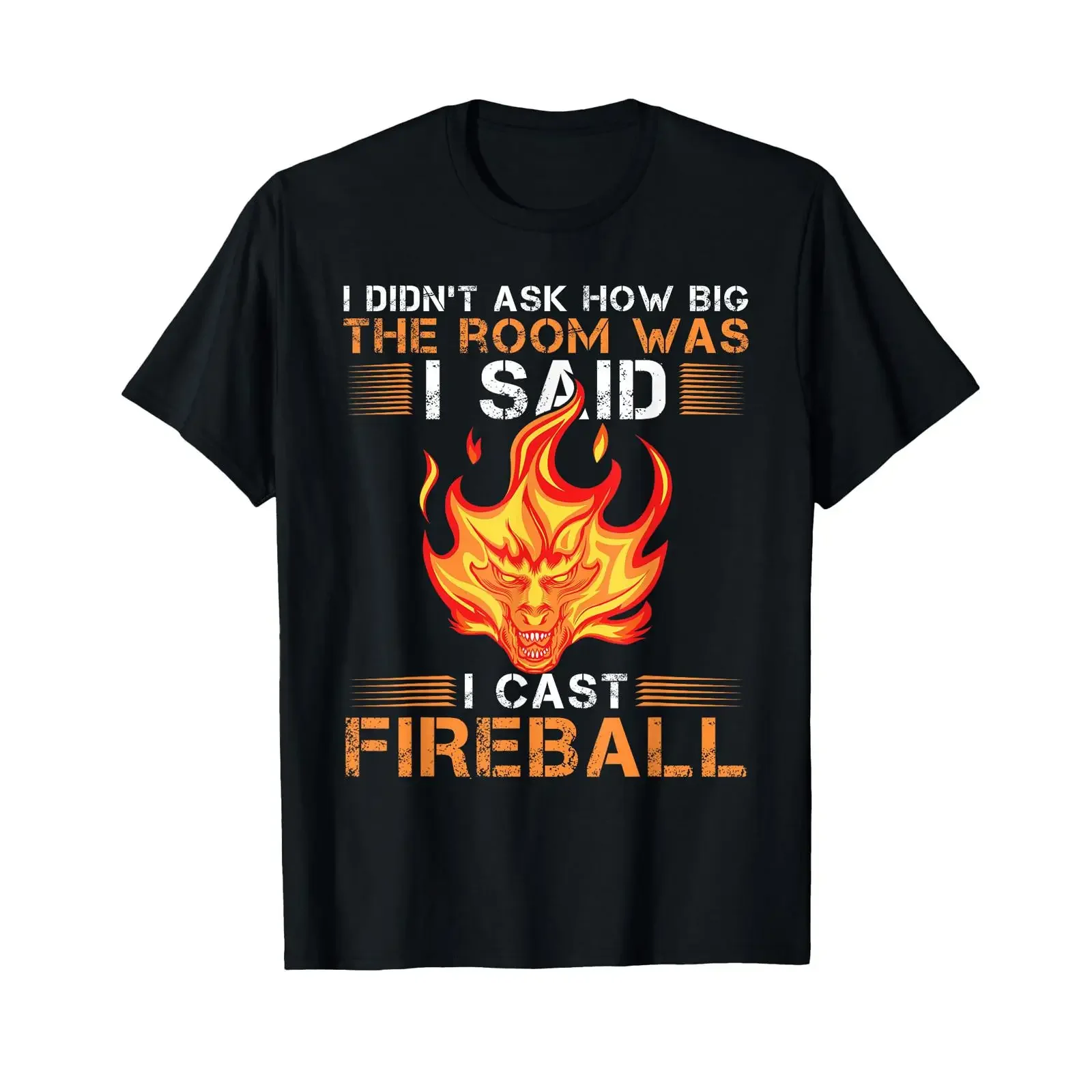 I Didn't Ask How Big The Room Was Said Cast Fireball T Shirt vintage Washed Versatile Stretched Top For Everyday Wear