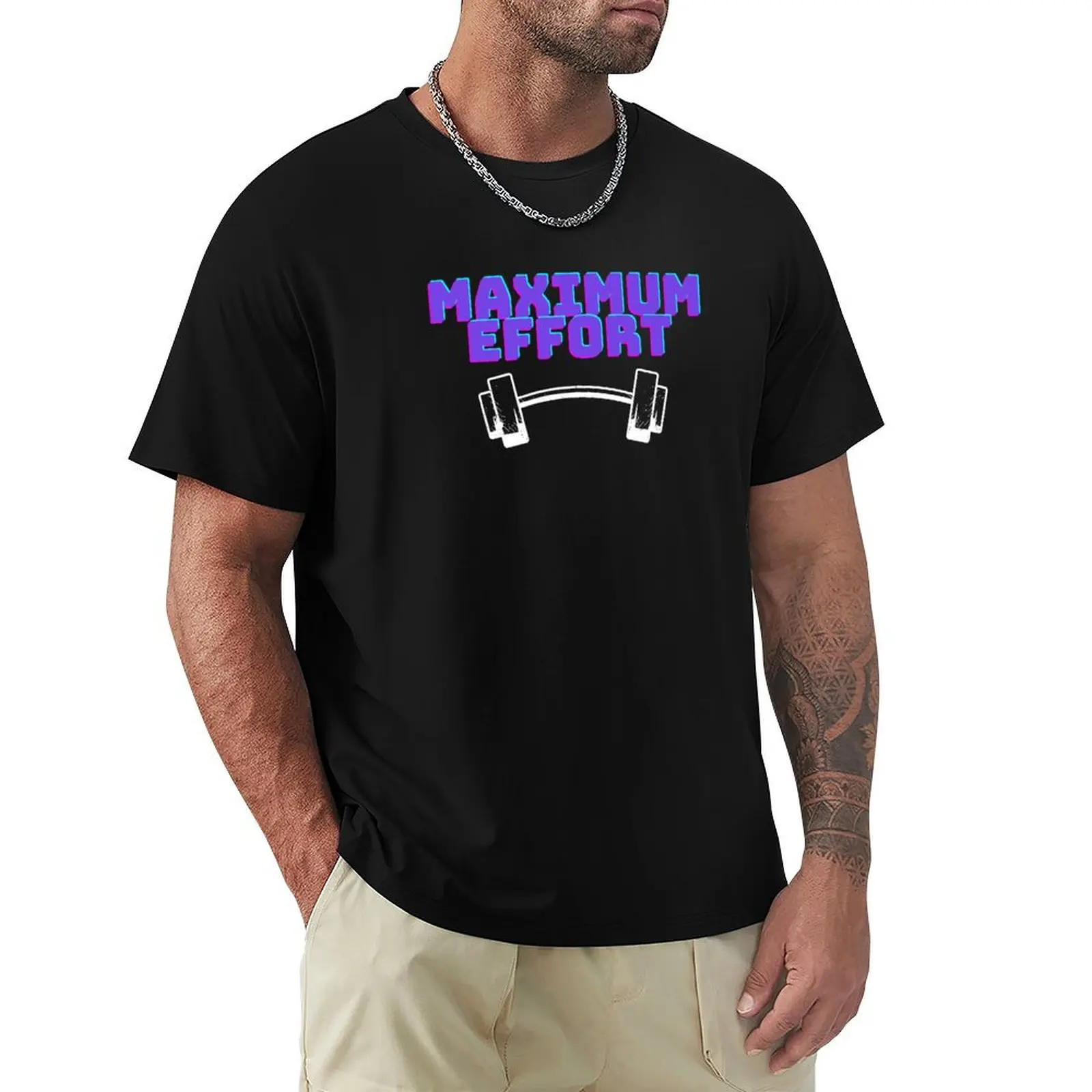 maximum effort T-Shirt t shirts for man cotton funny T-Shirt