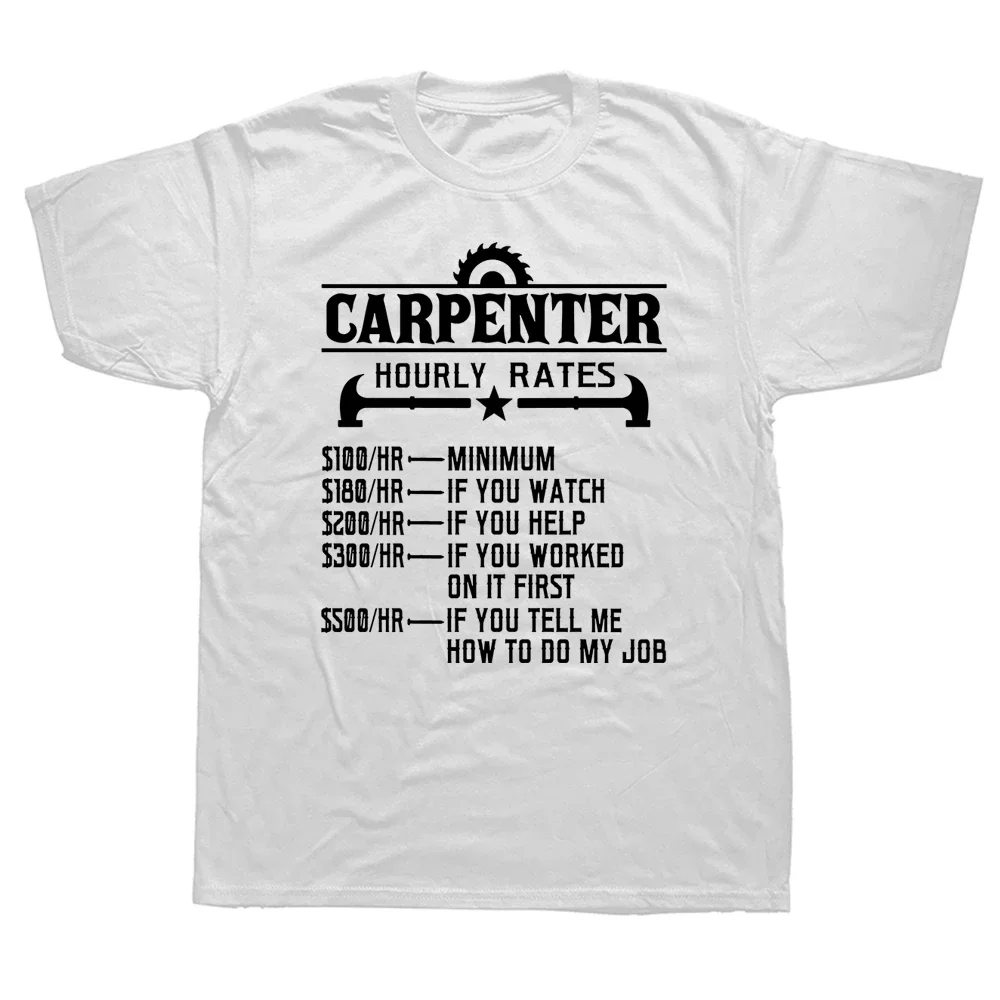 Graphic Cotton Streetwear Short Sleeve Harajuku T-shirt  Carpenter Hourly Rate Funny Carpentry Woodworking T Shirts men clothing