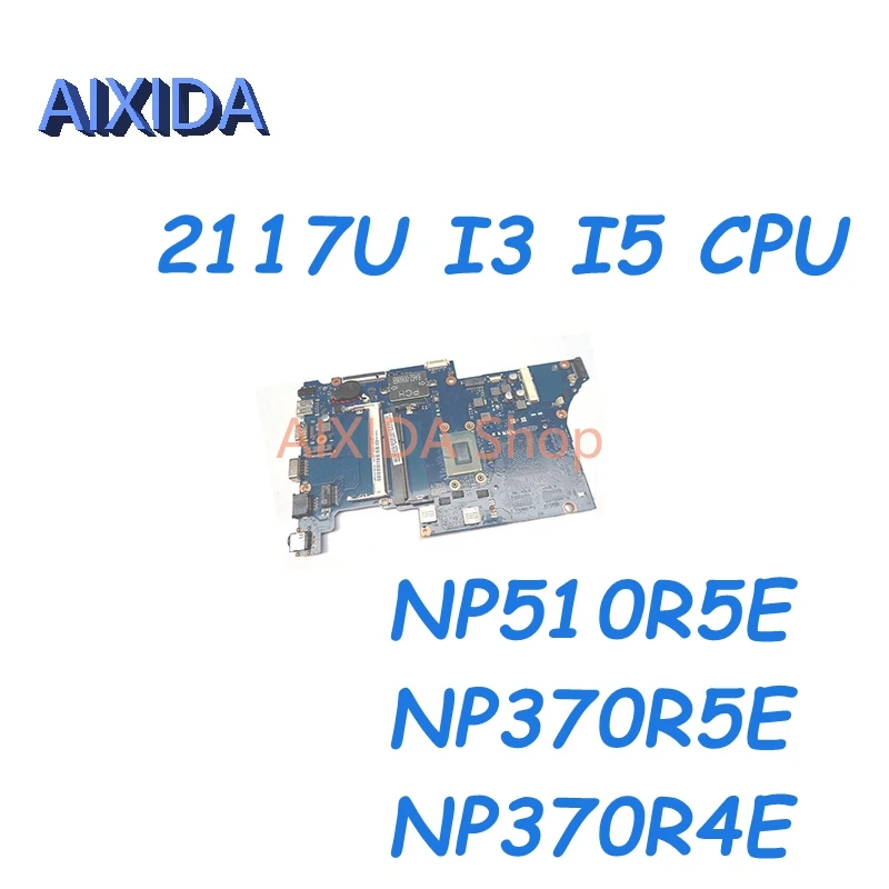 AIXIDA BA41-02176A BA92-08403A BA92-12473A For Samsung NP470R5E NP510R5E NP370R5E NP370R4E Laptop Motherboard 2117U I3 I5 CPU