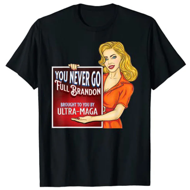 

You Never Go Full Brandon Anti Joe Biden Ultra Maga T-Shirt Pro Trump Sarcastic Quote Graphic Tee Tops Political Joke Clothes