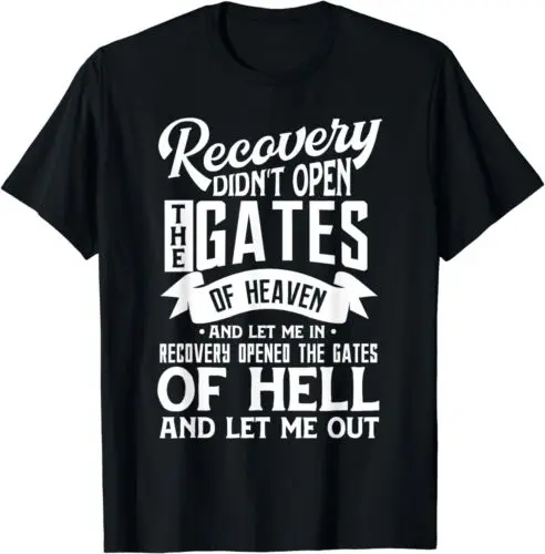  Recovery Didn't Open The Gates Of Heaven Quote Sobriety T-Shirt