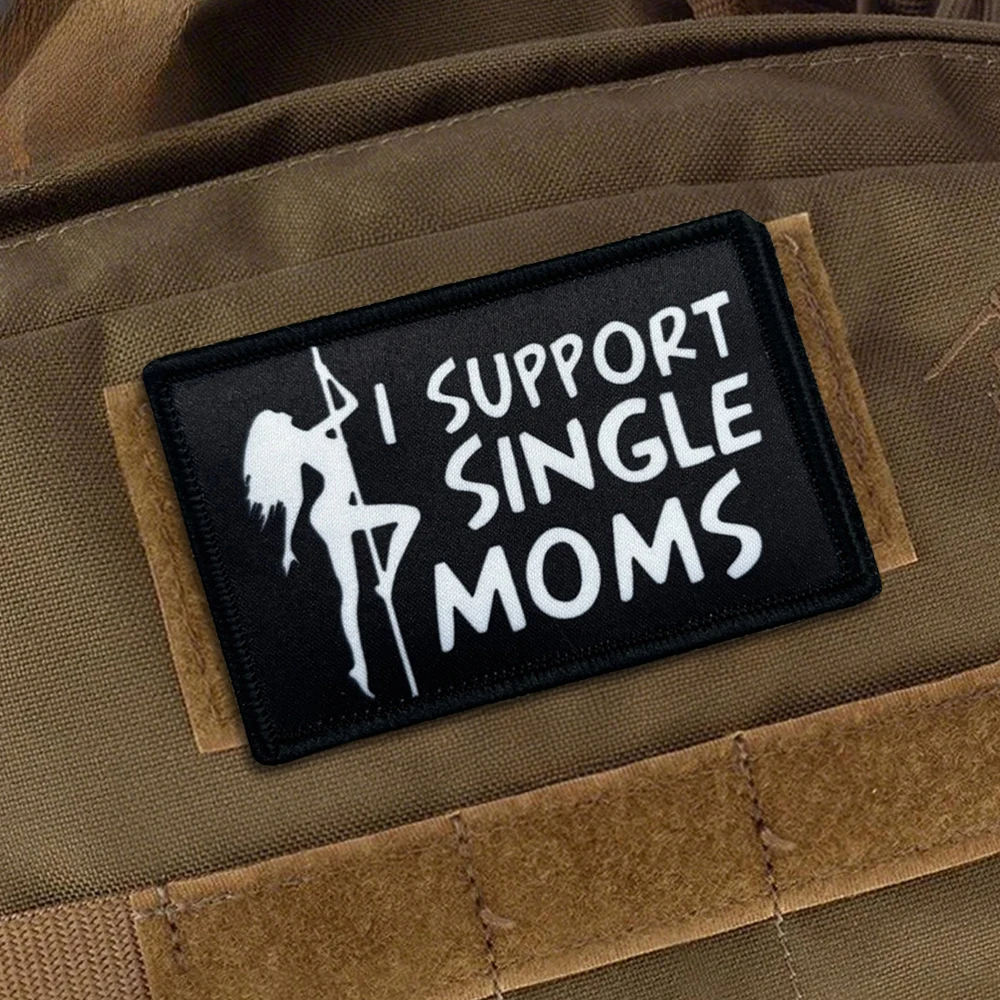 Тактические нашивки I Support Single Moms на липучке, нашивка с флагом-мемом, военный армейский значок боевого моря, наклейки на рюкзак