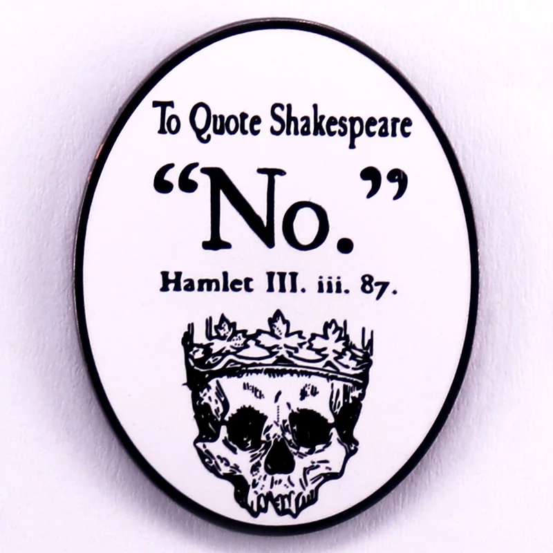 To Quote Hamlet Act III Scene III Line 87 No Enamel Pin Funny Literary Badge Gift