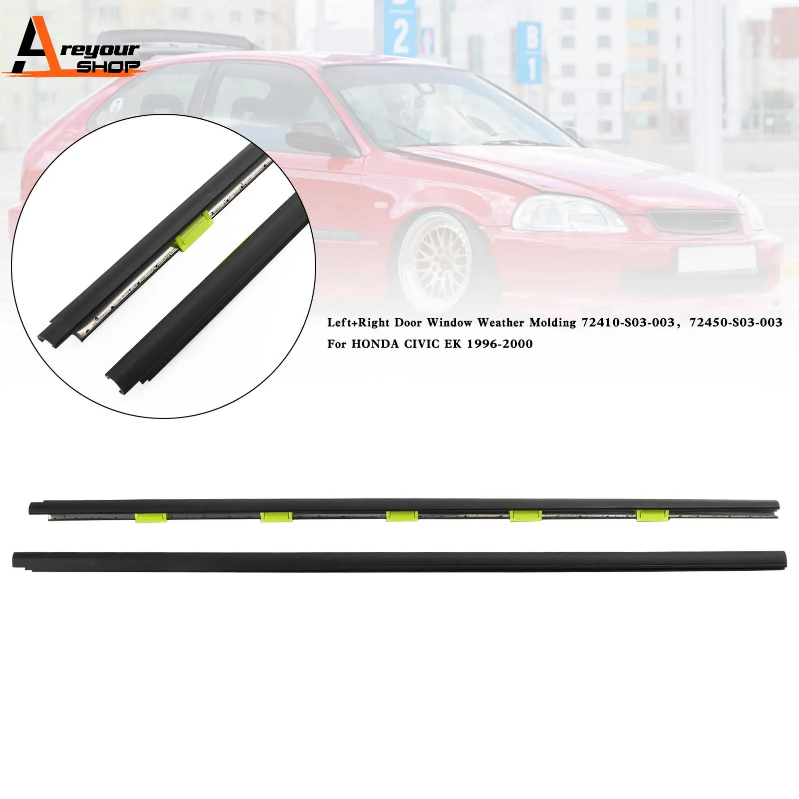 L+R Door Window Weather Molding 72410-S03-003 for HONDA CIVIC EK 1996-2000 72410-S03-003, 72450-S03-003