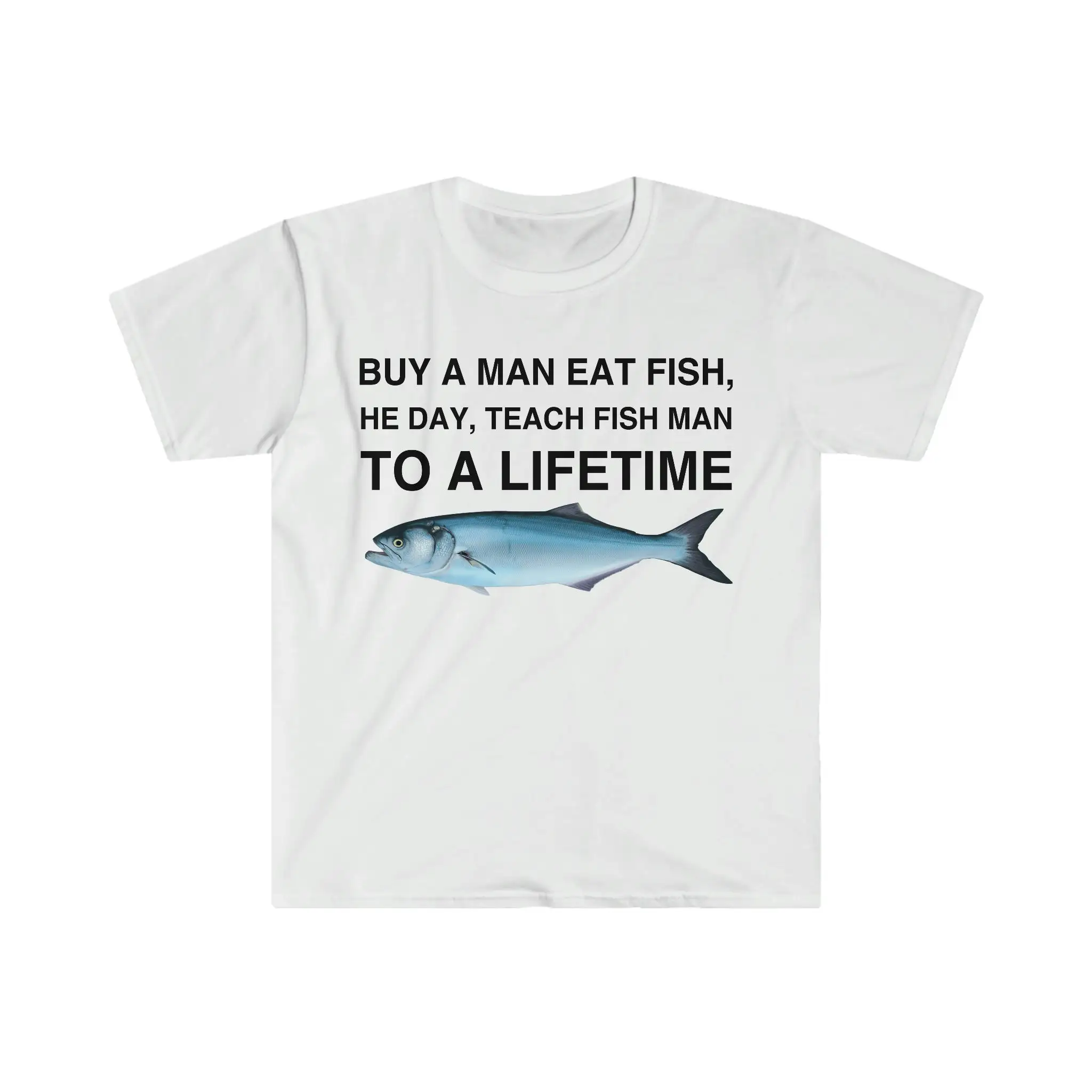 Buy A Man Eat Fish He Day Teach Fish Man To A Lifetime Slogan T-shirt 2024 New Voguish Beach Party Travel Comfort Women Shirt