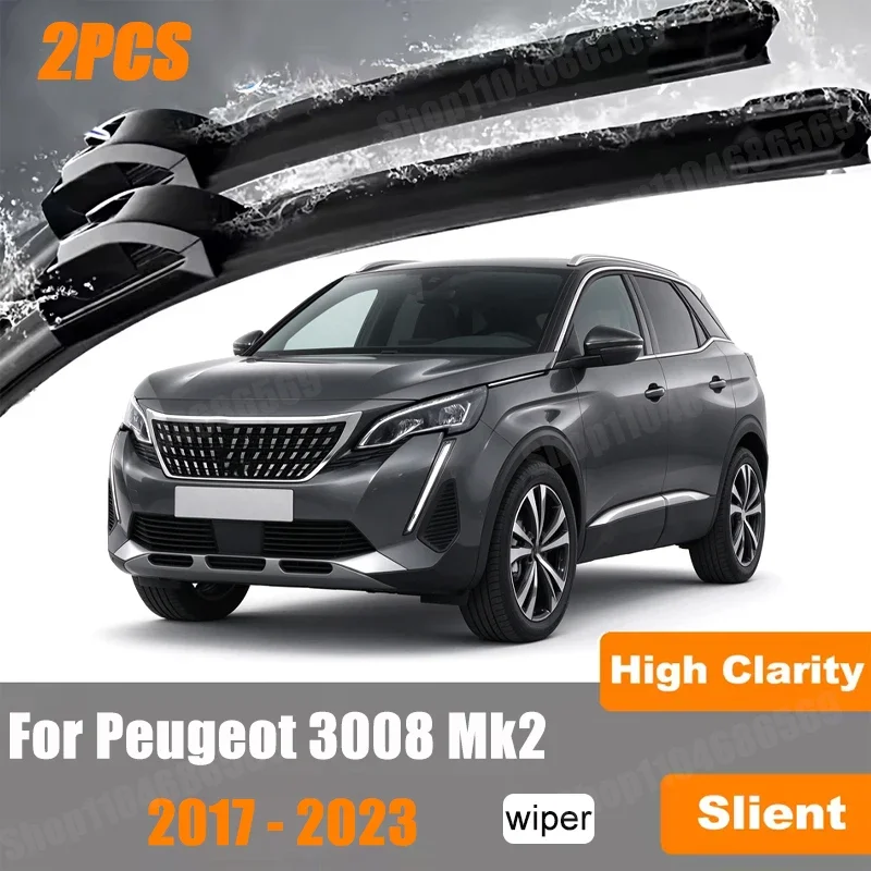 2Pcs Wiper Front Wiper Blades For Peugeot 3008 Mk2 2017 - 2023 Windshield Windscreen Clean Window Car Rain Brush Accessories