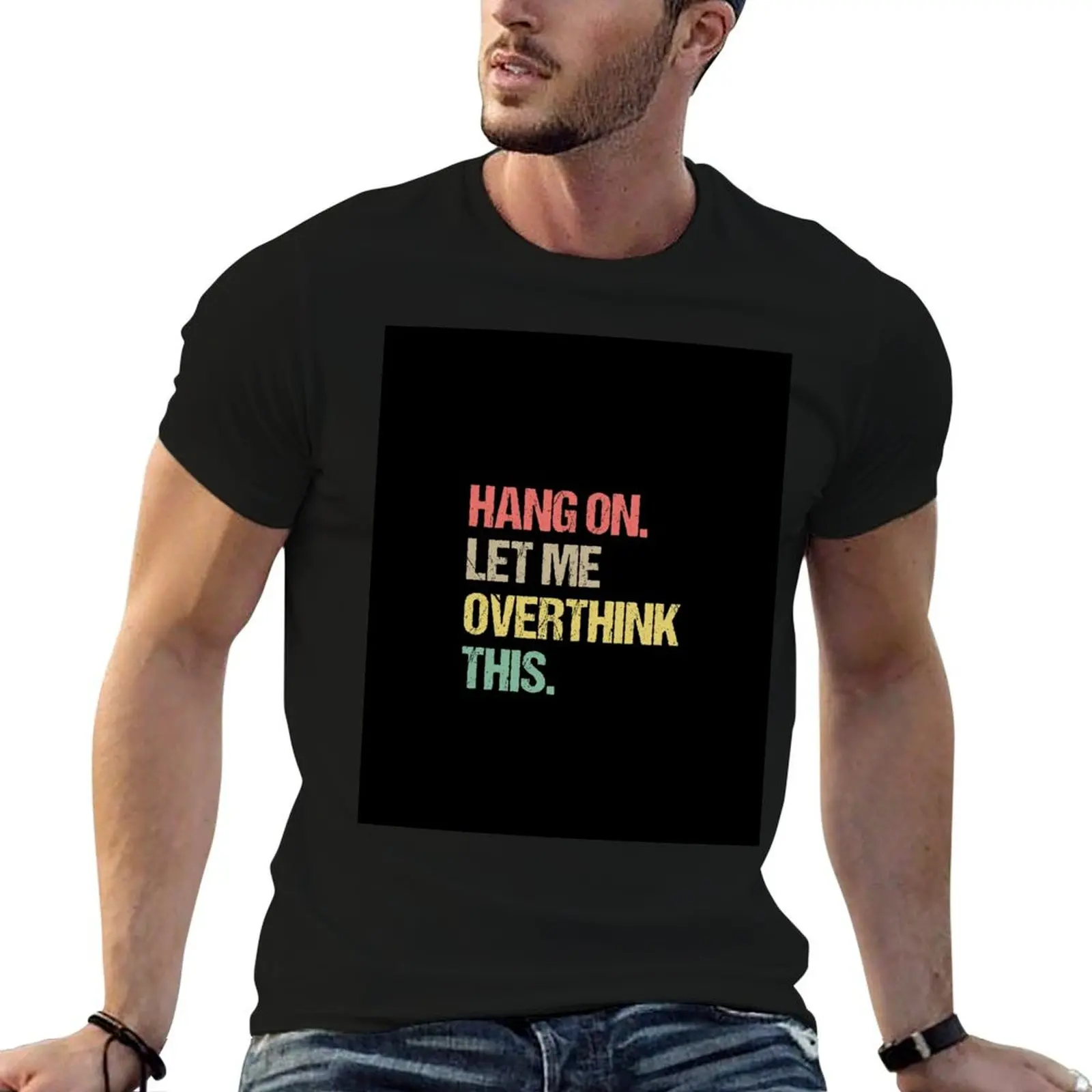 Hang on Let me Overthink This Funny Saying Gift T-Shirt essential t shirt new edition summer top customizeds Men's t-shirts