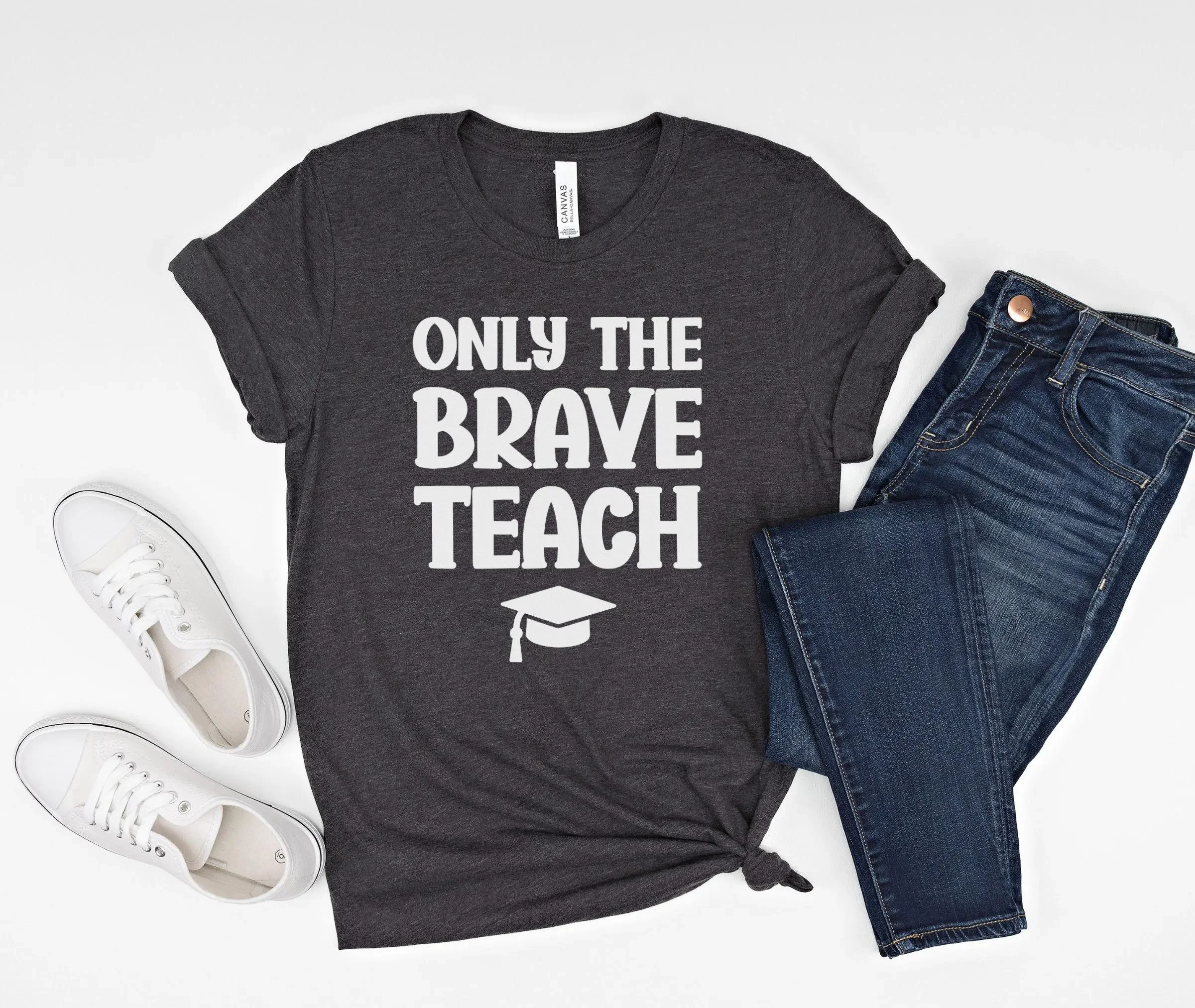 T-shirt Only The Brave Teach pour enseignant courageux, éducateur inspirant, appréciation des enseignants