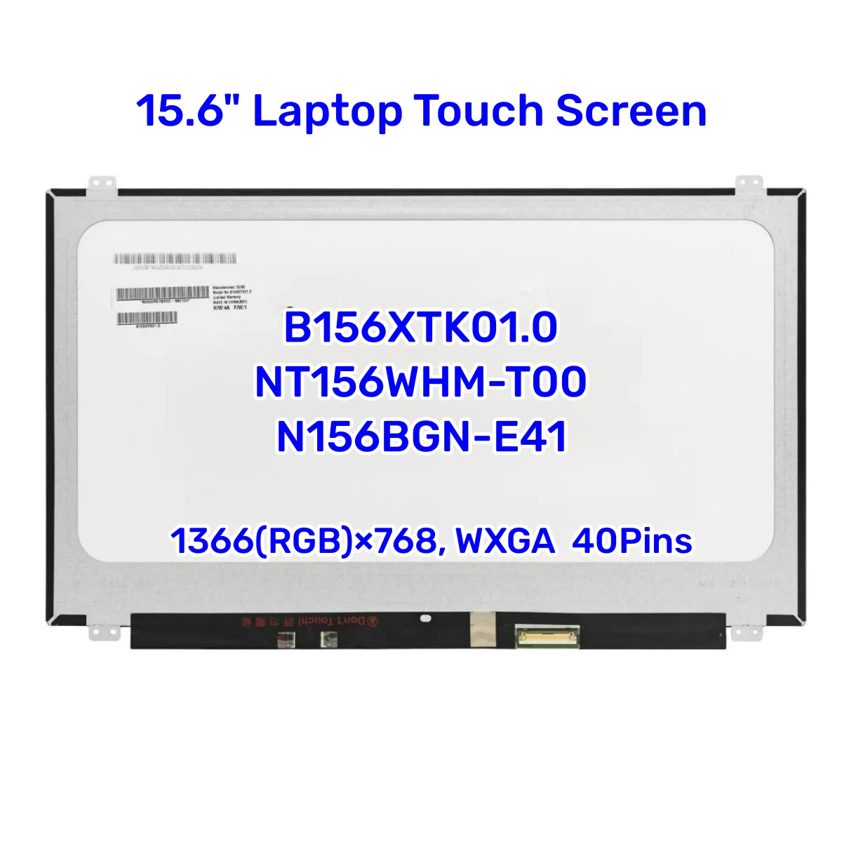 

15.6" Laptop Touch Screen B156XTK01.0 Fhgixct NT156WHM-T00 N156BGN-E41 LTN156AT40-H01 HD1366x768 On-Cell Touch LCD Panel 40pin