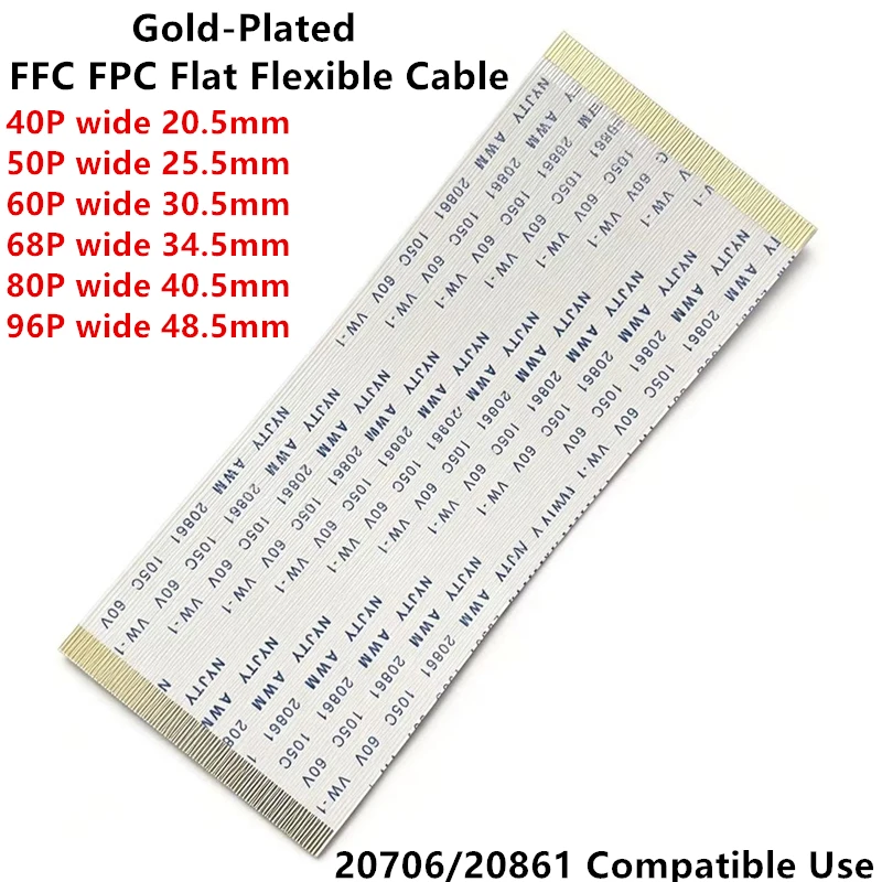 1Pcs Gold-Plated FFC FPC Flat Flexible Cable AWM 20706/20861 105C 60V VW-1 0.5MM Pitch 40/50/55/60/68/80/96 Pin