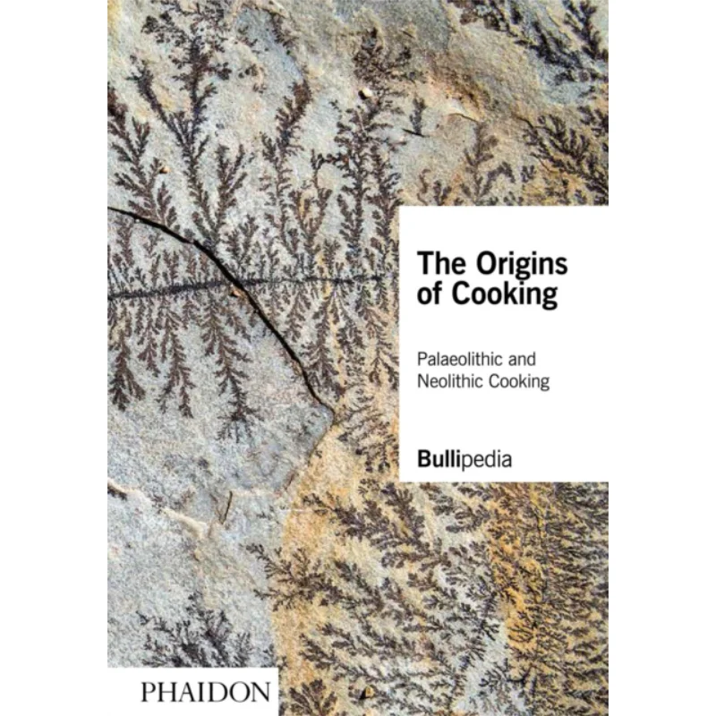 

The Origins Of Cooking Palaeolithic And Neolithic Cooking ElBullifoundation Phaidon Press 9781838661625 Book