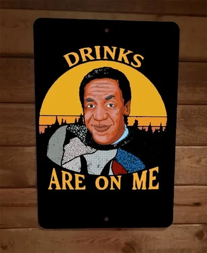 Drinks Are On Me Cosby Bill  Metal Wall Sign