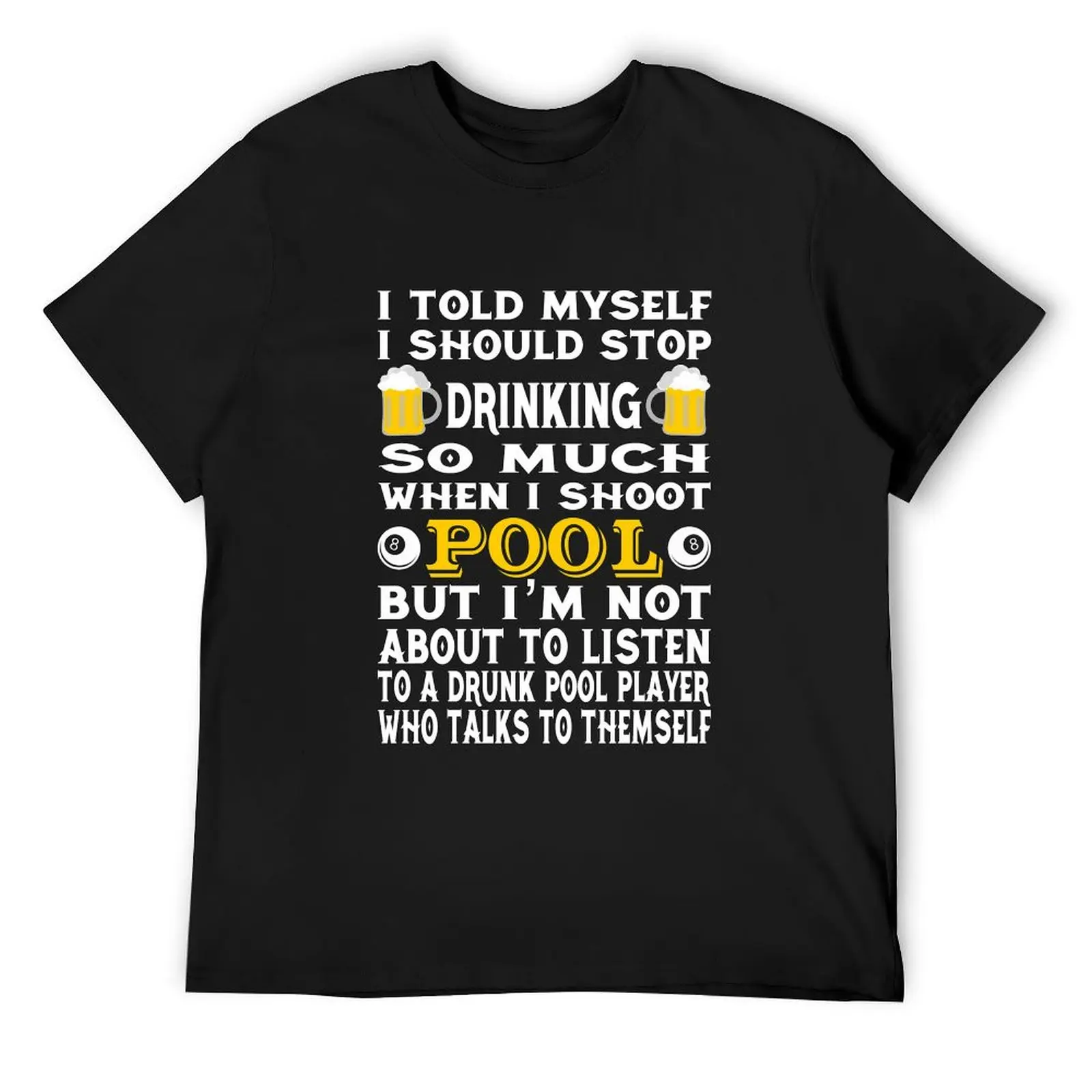 Funny Billiards Tshirt I Told Myself I Should Stop Drinking T-Shirt designer shirts shirts graphic plain blanks mens t shirt