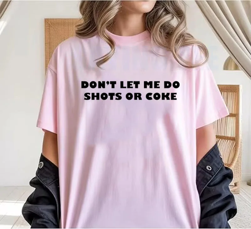 Don't Let Me Do Shots or Coke T-Shirt Y2k Streetwear Personalisierter Neuartiger Spruch-T-Shirt Humor Lustiger Witz Outdoor-Kleidung Damen Herren – Detail 9