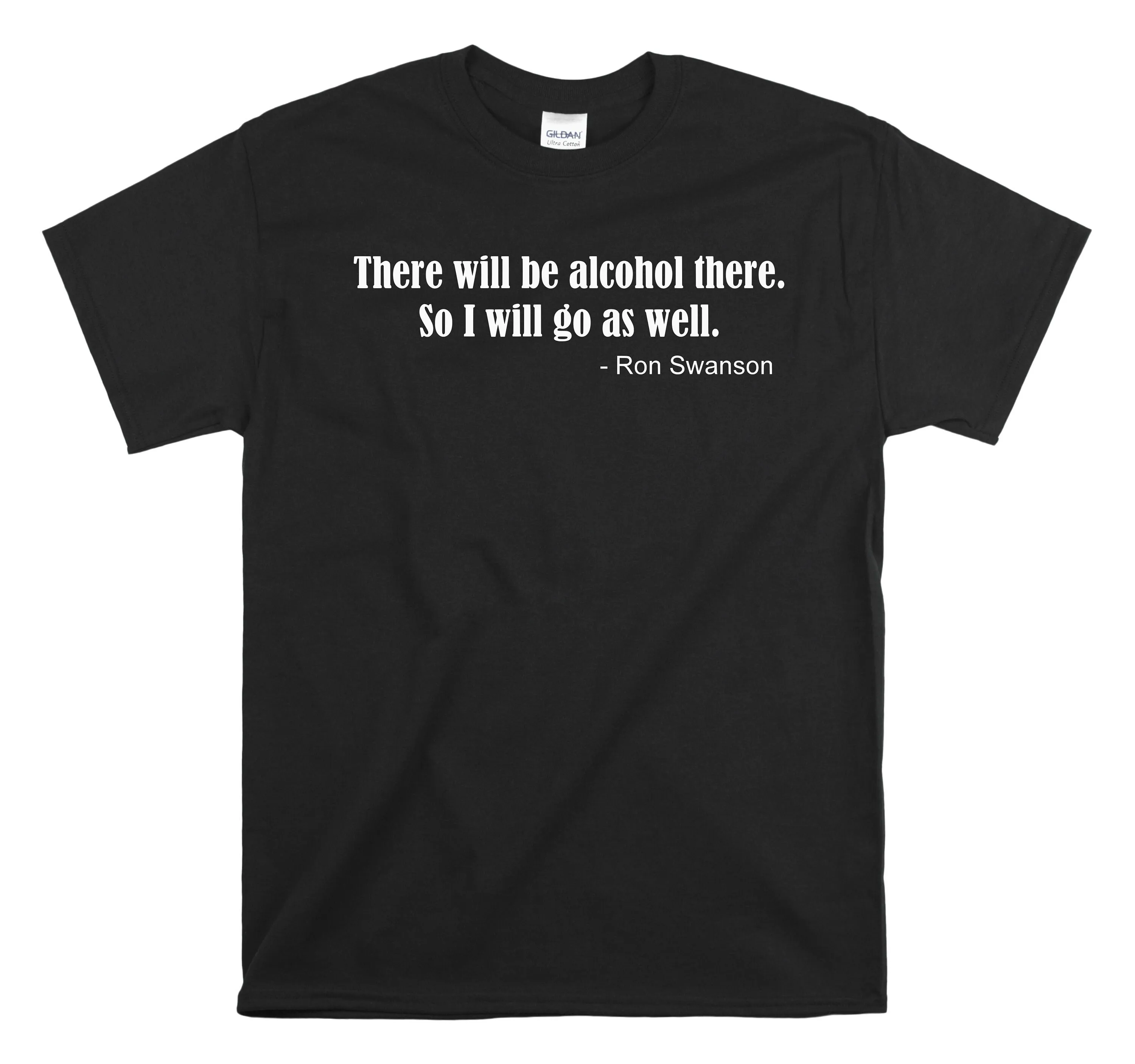 Parks And Recreation Ron Swanson Quote There Will Be Alcohol So I Go As Well Rec T shirt