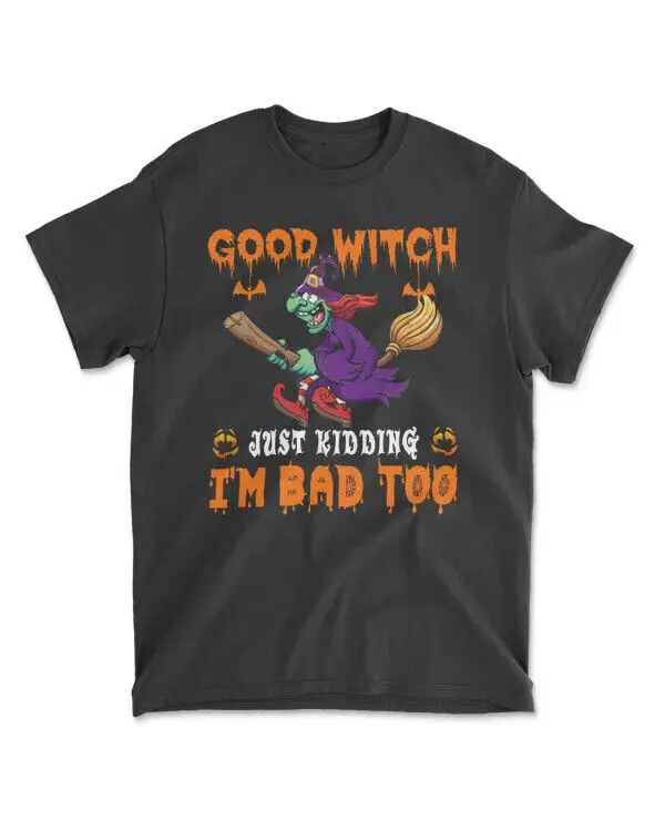 Good Witch Just Kidding I'm Bad Too - Men's Standard T-Shirt