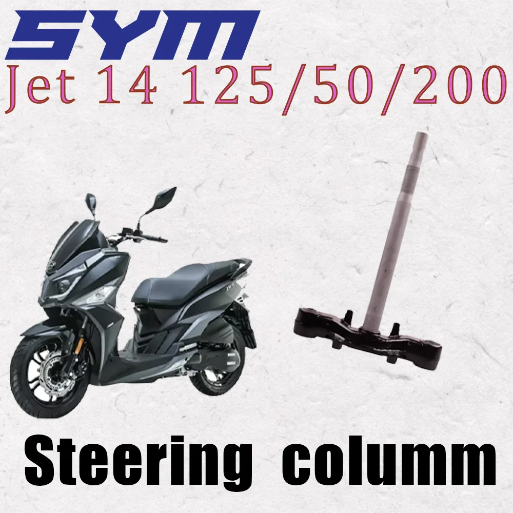 

For Sym Jet 14 125 / 50 / 200 Motorcycle Steering Column Steering Trunk for Sym Jet 14 125 / 50 / 200