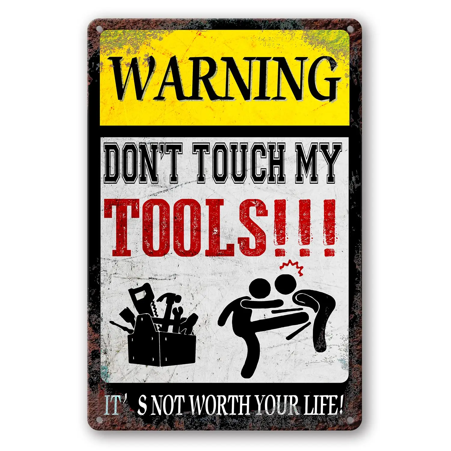 Funny Warning Sign, Don'T Touch My Tools! It'S Not Worth Your Life! Metal Warning Sign 8X12 Inches sign