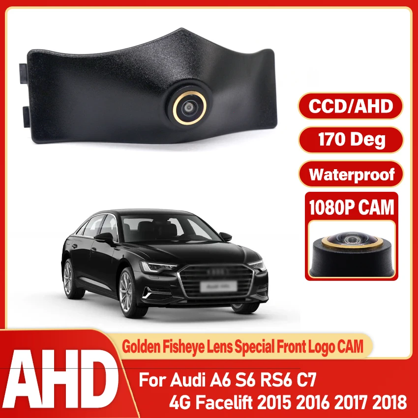 Golden Lens Car Front View Camera For Audi A6 S6 RS6 C7 4G Facelift 2015 2016 2017 2018 AHD 1080P Waterproof Night Vision CCD