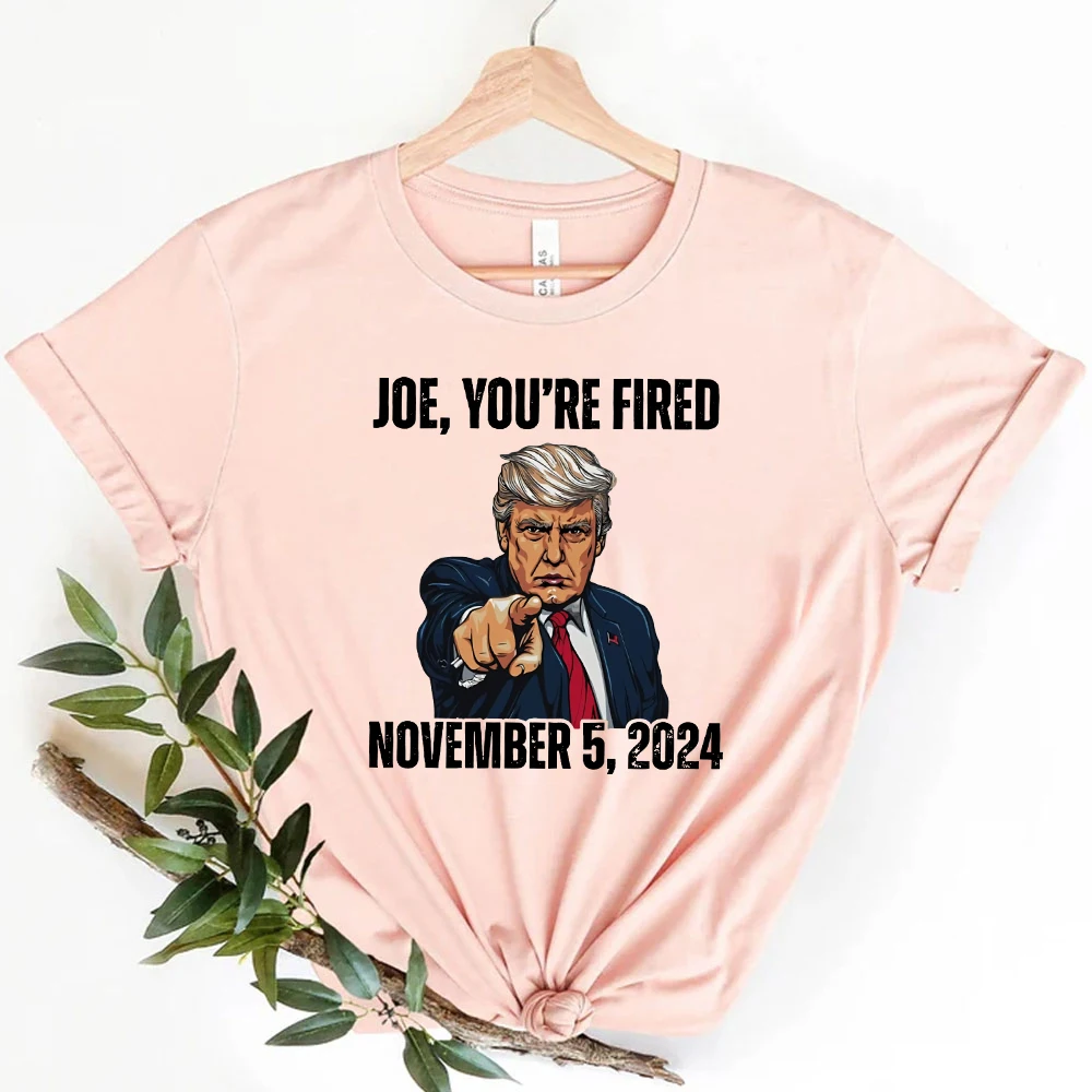 Joe You Are Fired November 2024 T-Shirt Elect Donald Trump Women's Tee Graphic Tees Patriotic Trendy Women Clothes Aesthetic