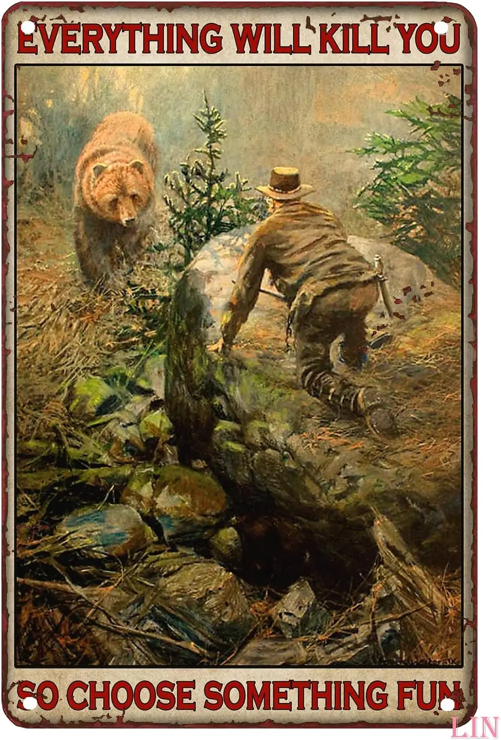 Rustic Metal Signs Hunting Hunter and Bear Poster Everything Will Kill You So Choose Something Fun Poster Home Living Decor sign