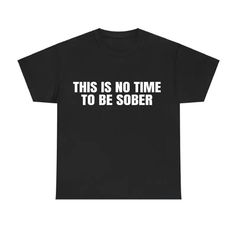

"Funny Sober T-Shirt for Women | 'No Time To Be Sober' Graphic Tee | Drinking Party Humor Gift | Festival Celebration Top"