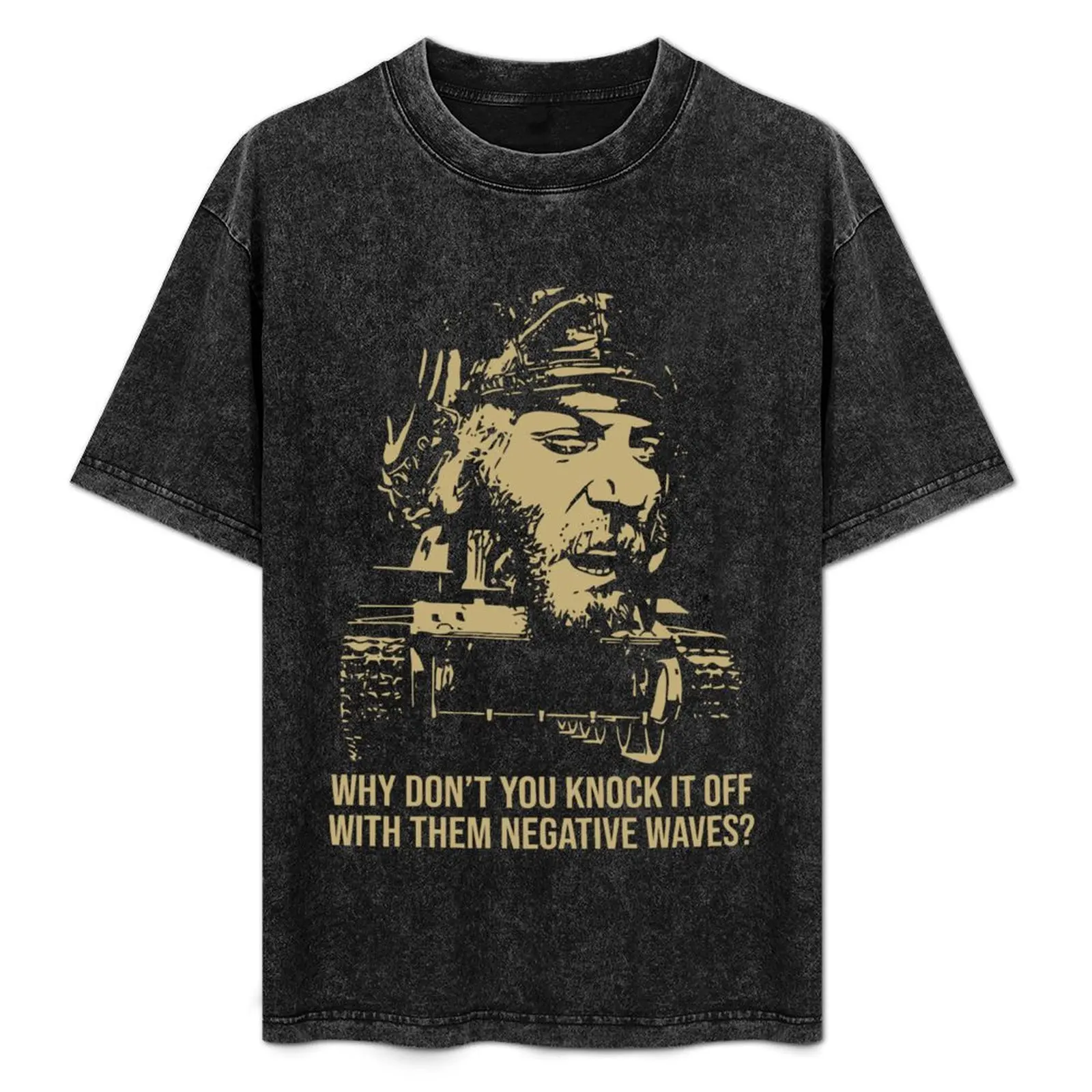 Why Dont You Knock it Off With Them Negative Waves T-Shirt Durable Work Wear T-Shirt