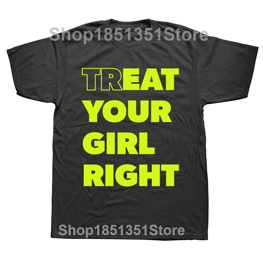 أكل علاج فتاتك على حق مضحك رسالة مطبوعة التي شيرت الشارع الشهير محب عادية موضة تي شيرت Harajuku نمط تيز