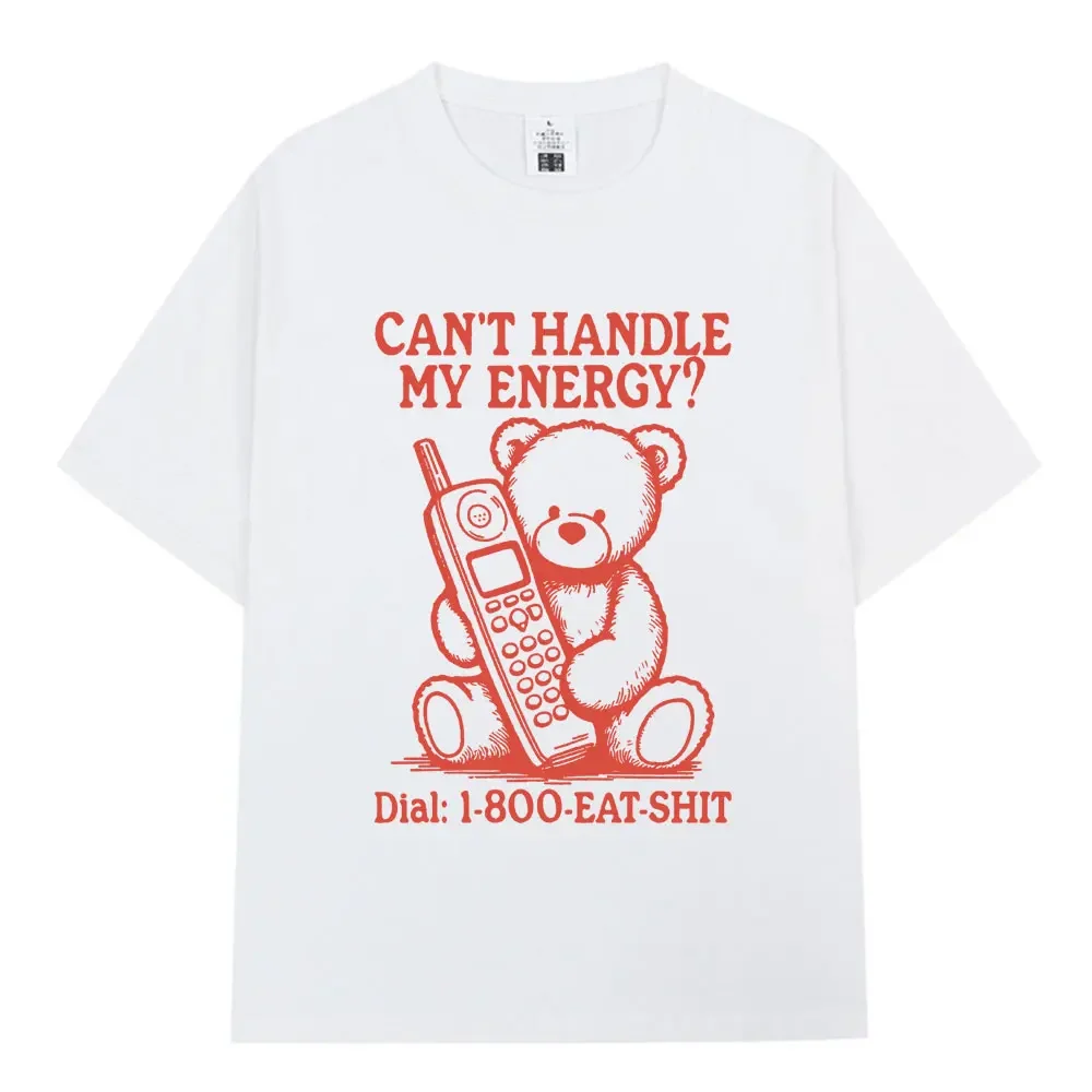 Can't Handle My Energy Retro T Shirt Funny Cartoon Bear Meme T-shirts Cotton Casual Oversized Short Sleeve T Shirts Streetwear