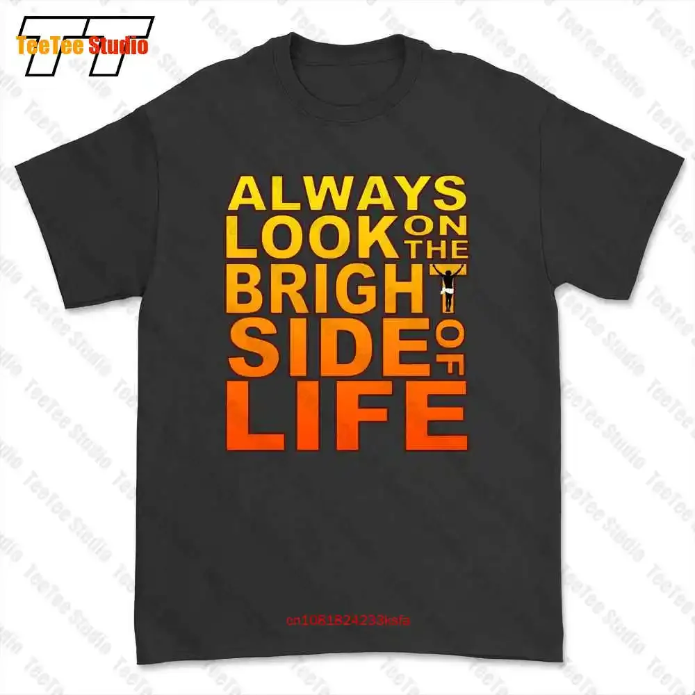 Monty Python Always Look On The Bright Side Of Life Life Of Brian T-shirt Tee UW3I