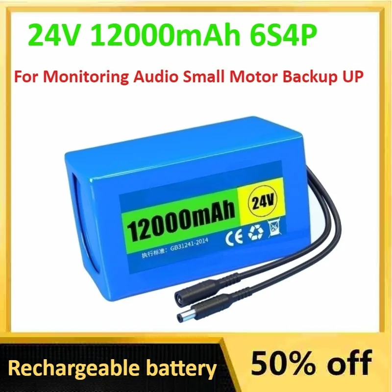 

24V 12000mAh 6S4P Rechargeable Batteries for Monitoring Audio Small Motor Backup UP Lithium Battery