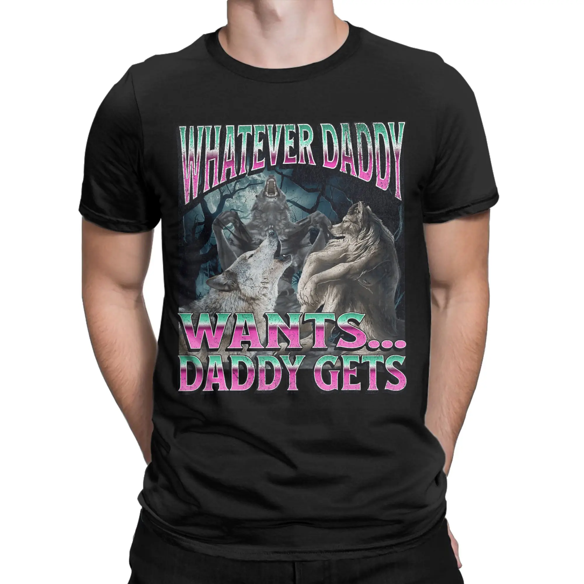 Mens Womens Whatever Daddy Wants Daddy Gets  Shirt Pure Cotton Printed T-Shirt  Top Clothing