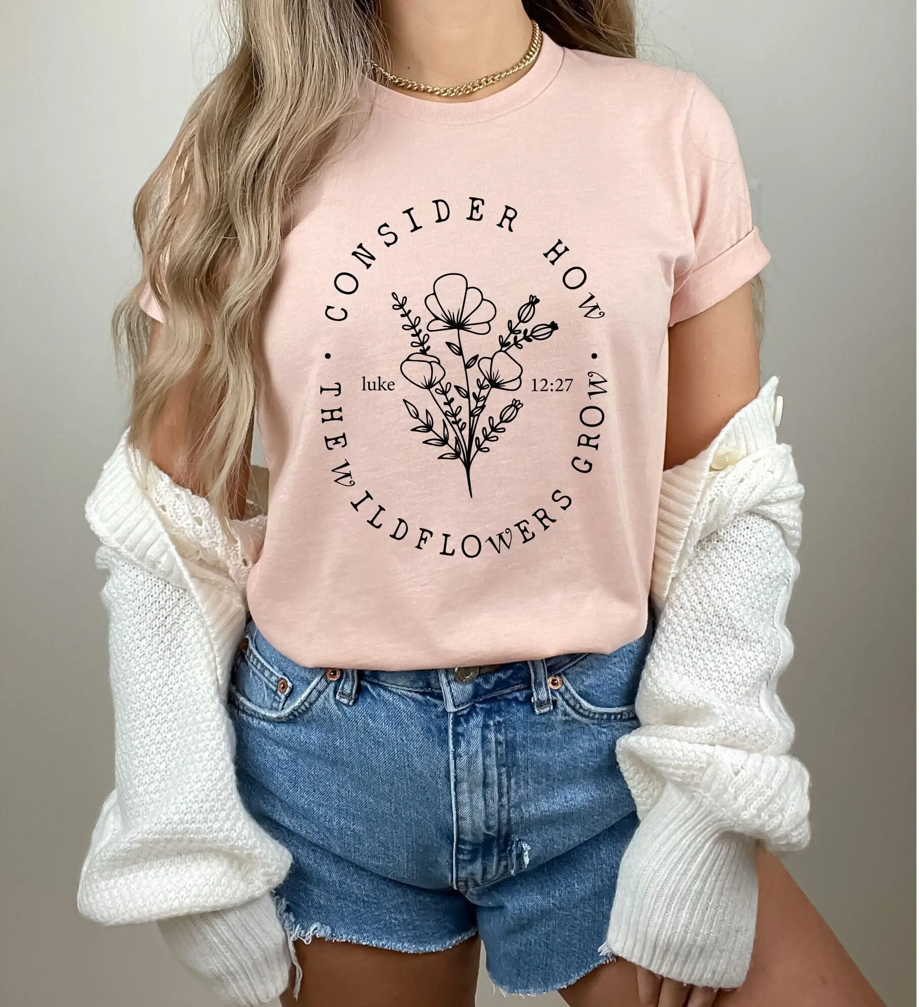 Consider How The Wildflowers Grow T Shirt Flowers Women Cute for Her Christian