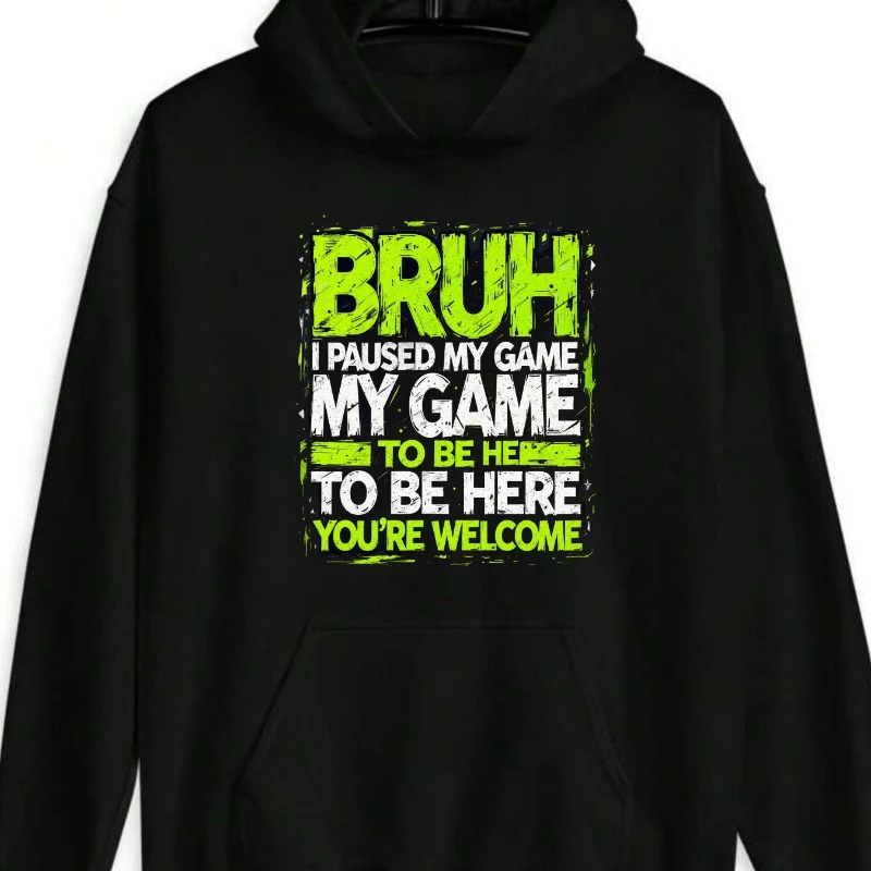 Funny Gaming Hoodie BRUH I Paused My Game to Be Here You're Welcome Loose Fit Pullover Sweatshirt with Kangaroo Pocket